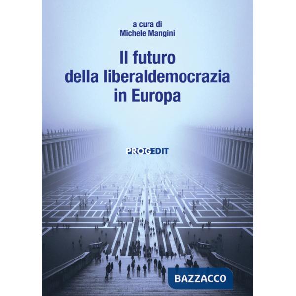 Futuro della liberaldemocrazia in Europa (Il)