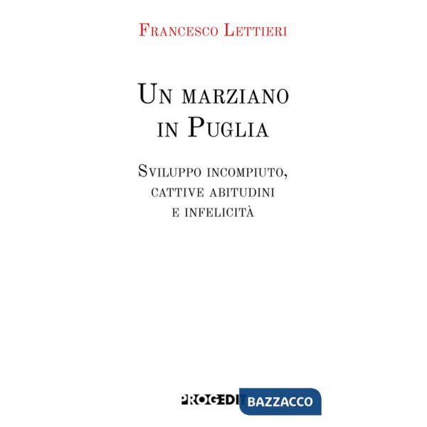 Marziano in Puglia. Sviluppo incompiuto, cattive abitudini e infelicità (Un)