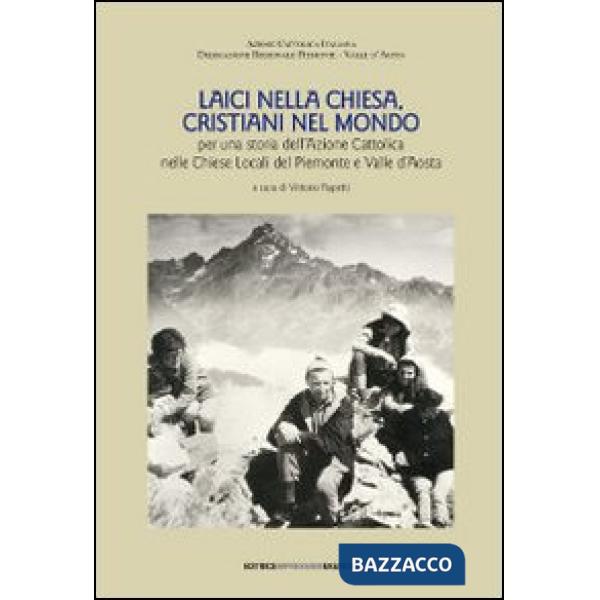 Laici nella Chiesa, cristiani nel mondo. Per una storia dell'Azione Cattolica ne