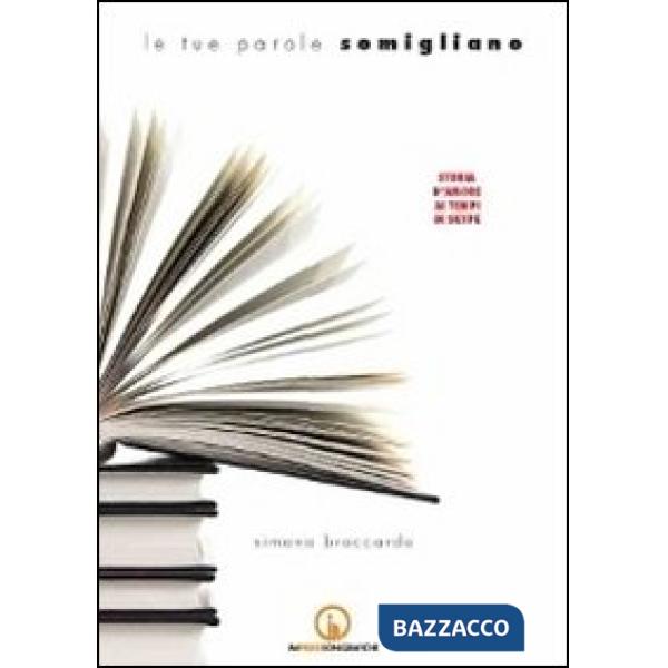 Tue parole somigliano. Storia d'amore ai tempi di Skype (Le)