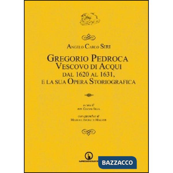 Gregorio Pedroca, vescovo di Acqui dal 1620 al 1631 e la sua opera storica