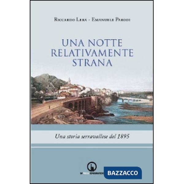 Notte relativamente strana. Una storia serravallese del 1895 (Una)
