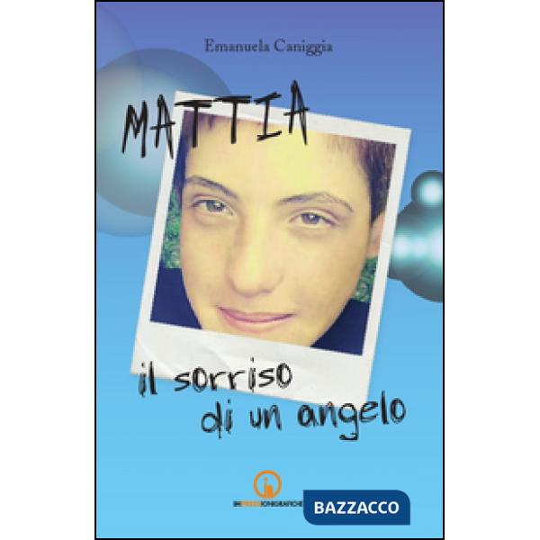 Mattia. Il sorriso di un angelo