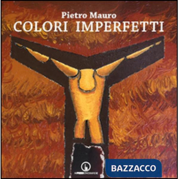 Colori imperfetti. Ediz. illustrata