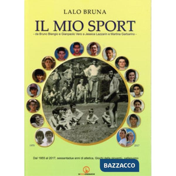 Mio sport. Da Bruno Blengio a Gianpaolo Vero a Jessica Lazzarina e Martina Garba