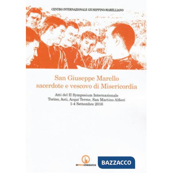 San Giuseppe Marello sacerdote e vescovo di Misericordia. Atti del II Symposium 