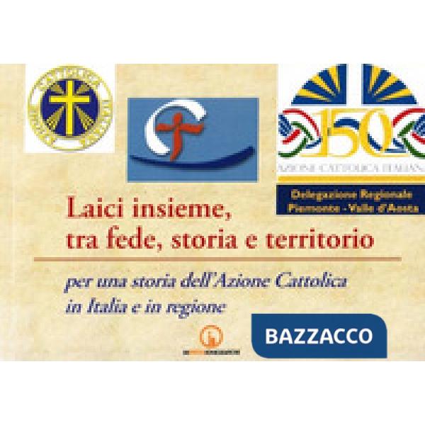 Laici insieme, tra fede, storia e territorio. Per una storia dell'Azione Cattoli