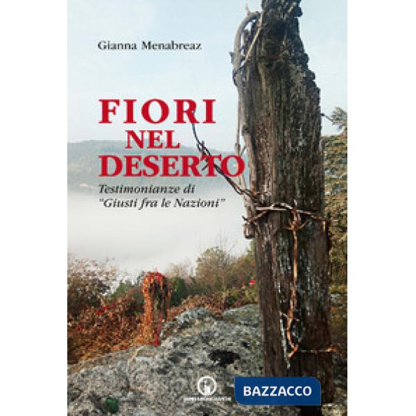 Fiori nel deserto. Testimonianze di «Giusti fra le nazioni»