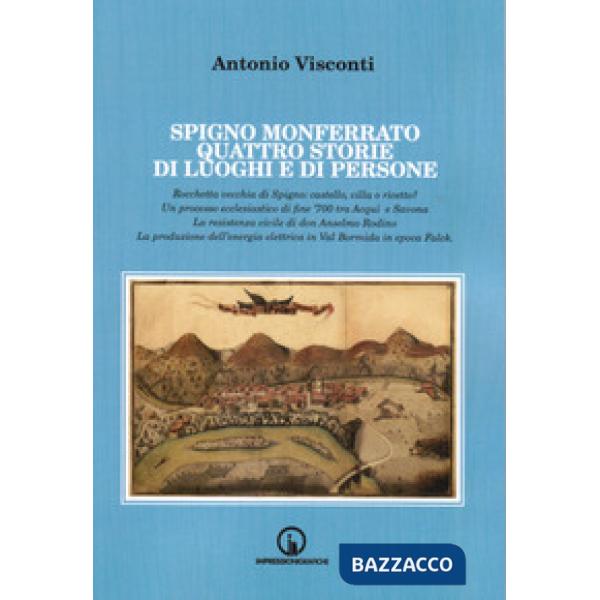 Spigno Monferrato. Quattro storie di luoghi e di persone