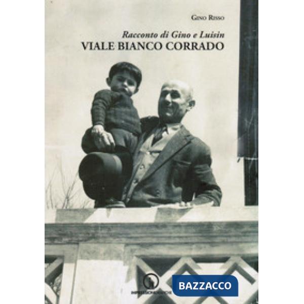 Viale Bianco Corrado. Racconto di Gino e Luisin