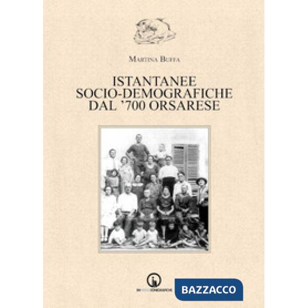 Istantanee socio-demografiche dal '700 orsarese
