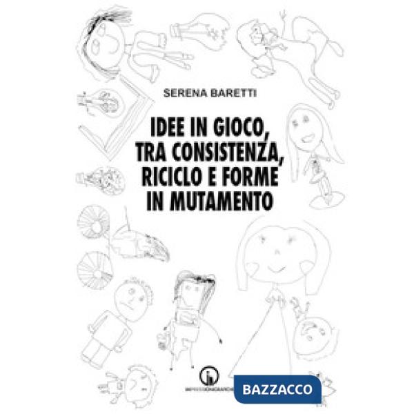 Idee in gioco, tra consistenza, riciclo e forme in mutamento