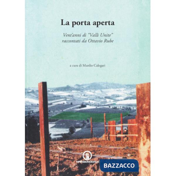 Porta aperta. Vent'anni di «Valli Unite» raccontati da Ottavio Rube (La)
