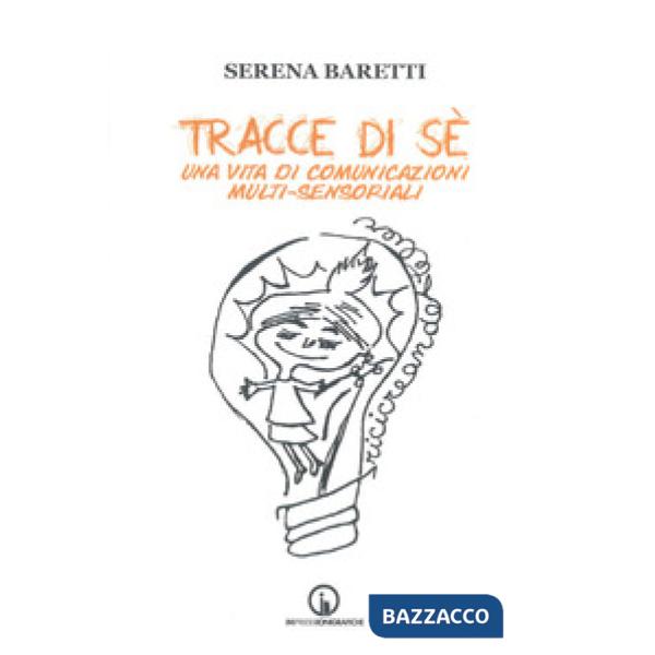 Tracce di sé. Una vita di comunicazioni multi-sensoriali