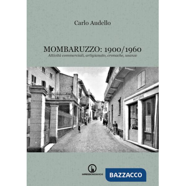 Mombaruzzo: 1900/1960. Attività commerciali, artigianato, cronache, usanze