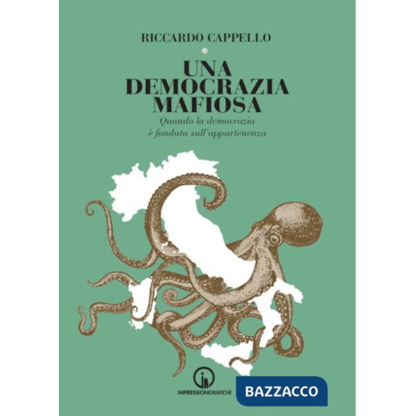 Democrazia mafiosa. Quando la democrazia è fondata sull'appartenenza (Una)