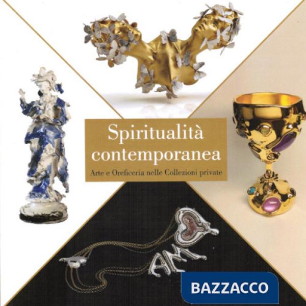 Spiritualità contemporanea. Arte e oreficeria nelle collezioni private