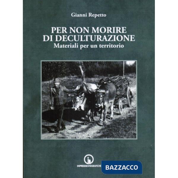 Per non morire di deculturazione. Materiali per un territorio