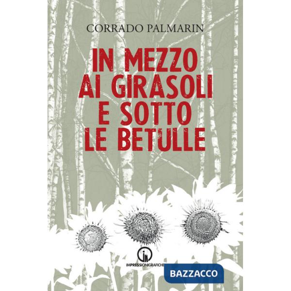 In mezzo ai girasoli e sotto le betulle