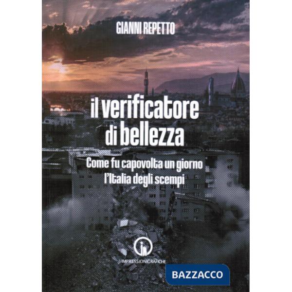 Verificatore di bellezza. Come fu capovolta un giorno l'Italia degli scempi (Il)