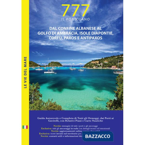 Dal confine albanese al golfo di Ambracia, isole Diapontie, Corfù, Paxos e Antipaxos. Il Portolano. 777 porti e ancoraggi