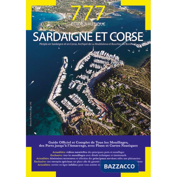 777 guide nautique. Sardaigne et Corse. Périple en Sardaigne et en Corse, Archipel de La Maddalena et Bouches de Bonifacio