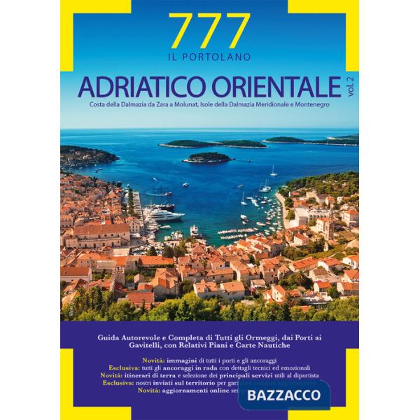 777 Adriatico orientale. Vol. 2: Costa della Dalmazia da Zara a Molunat, Isole della Dalmazia Meridionale e Montenegro