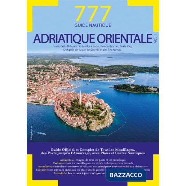 777 Adriatique orientale. Vol. 1: Istrie, Côte Dalmate de Smrika à Zadar, Îles du Kvarner, Île de Pag, Archipels de Zadar, de Si