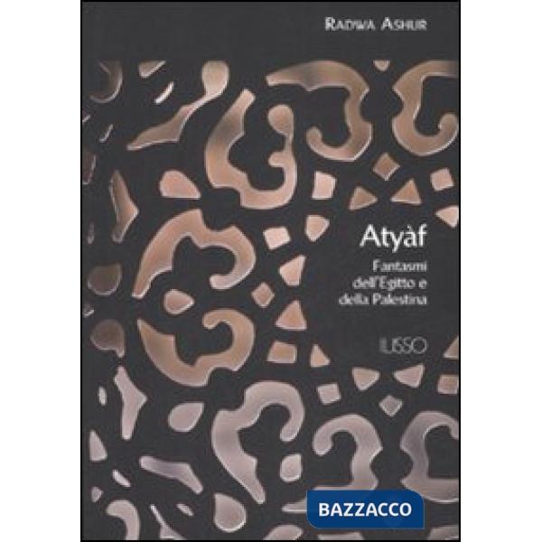 Atyàf. Fantasmi dell'Egitto e della Palestina
