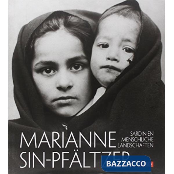 Marianne Sin-Pfaltzer. Sardinien menschliche landschaften. Ediz. illustrata