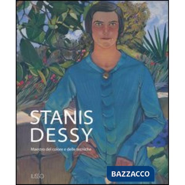 Stanis Dessy. Maestro del colore e delle tecniche