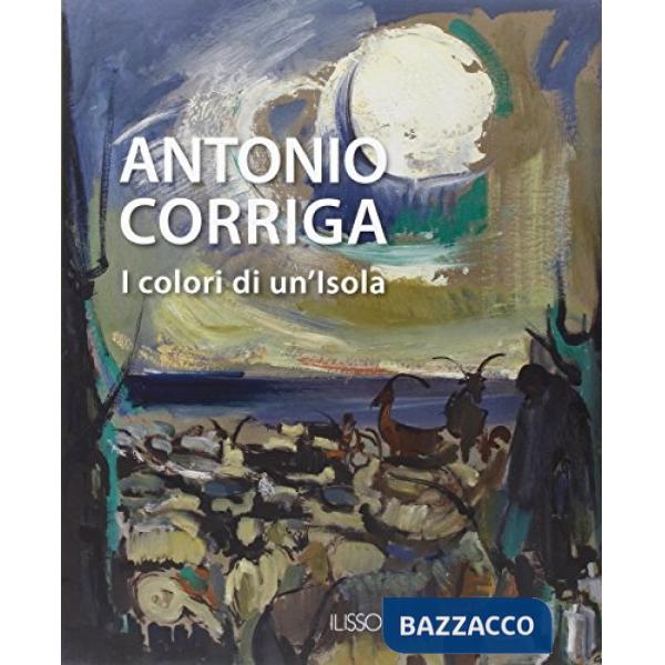 Antonio Corriga. I colori di un'isola. Ediz. illustrata