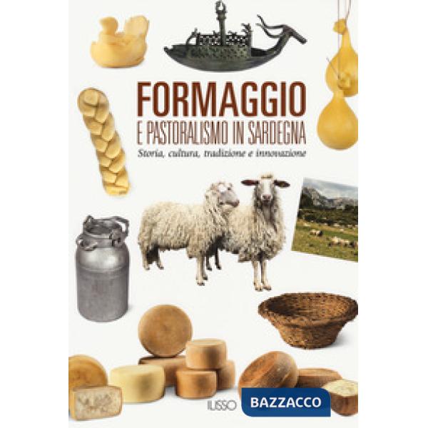 Formaggio e pastoralismo in Sardegna. Storia, cultura, tradizione e innovazione