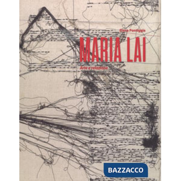 Maria Lai. Arte e relazione. Ediz. a colori