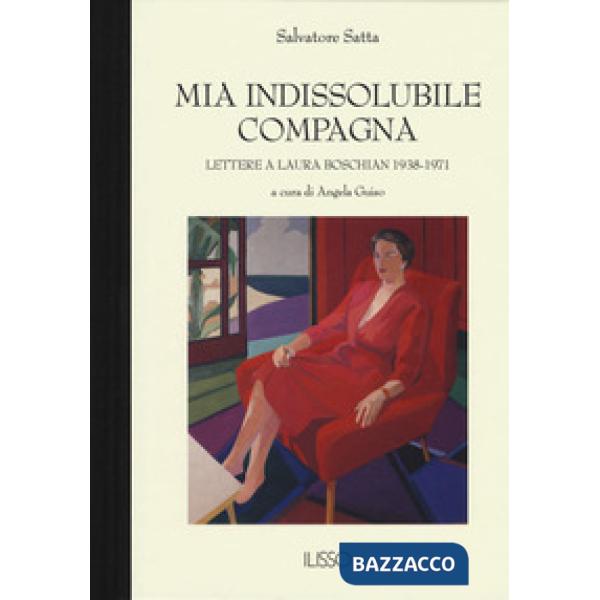 Mia indissolubile compagna. Lettere a Laura Boschian 1938-1971