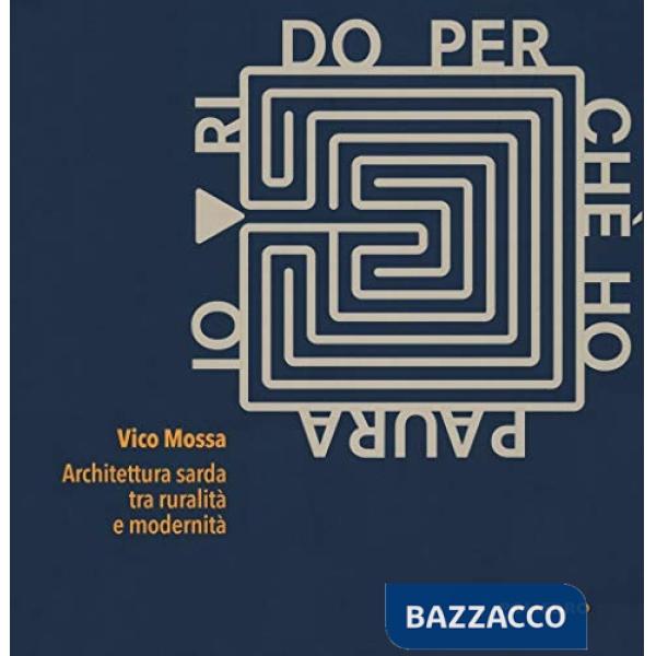 Io rido perché ho paura. Architettura sarda tra ruralità e modernità. Catalogo della mostra (Milano, 10-24 maggio 2019). Ediz. i