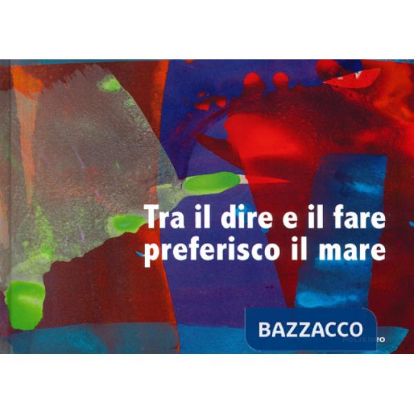 Tra il dire e il fare preferisco il mare