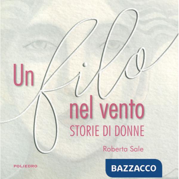 Filo nel vento. Storie di donne (Un)