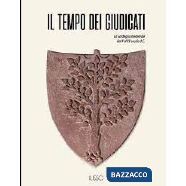 Tempo dei giudicati. La Sardegna medievale dal X al XV secolo d.C. (Il)