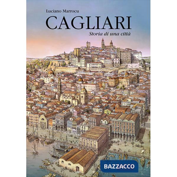 Cagliari. Storia di una città