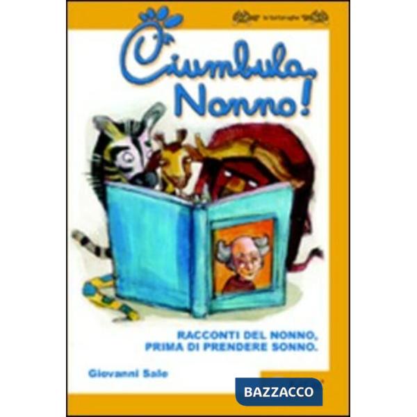 Ciumbula, nonno! Racconti del nonno prima di prendere sonno