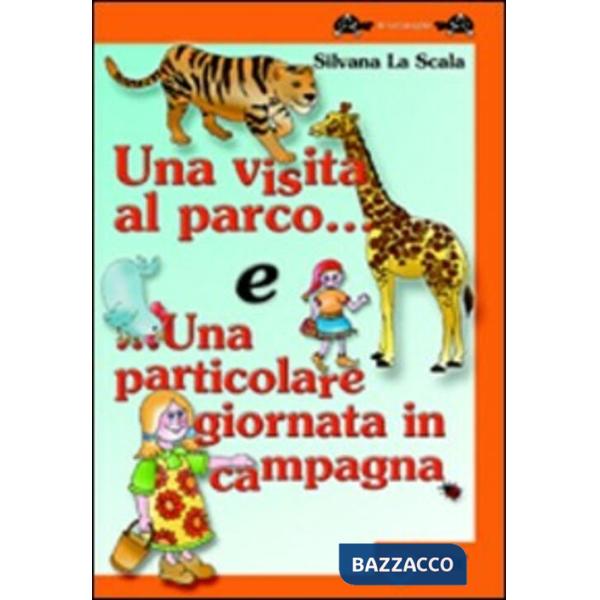 Visita al parco e una particolare giornata in campagna. Ediz. illustrata (Una)