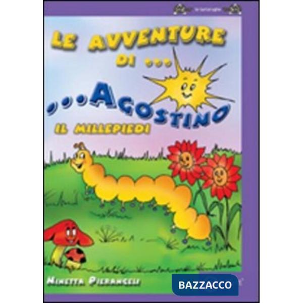 Avventure di Agostino il Millepiedi. Ediz. illustrata (Le)
