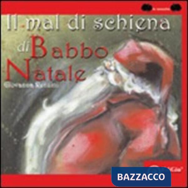 Mal di schiena di Babbo Natale. Ediz. illustrata (Il)