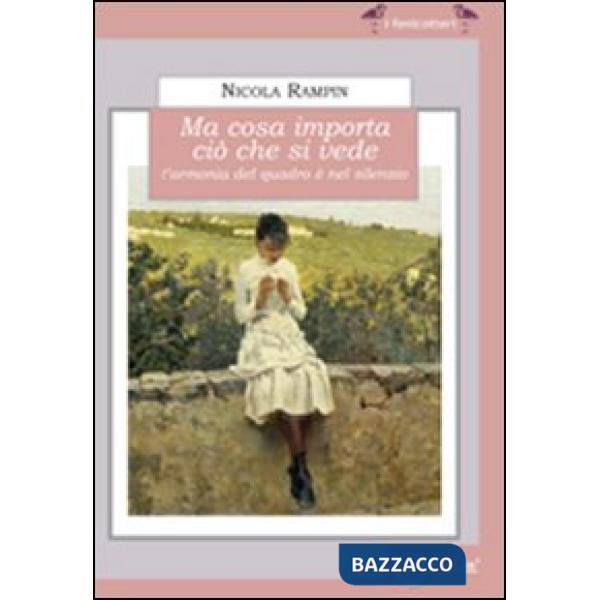 Ma cosa importa ciò che si vede. L'armonia del quadro è nel silenzio