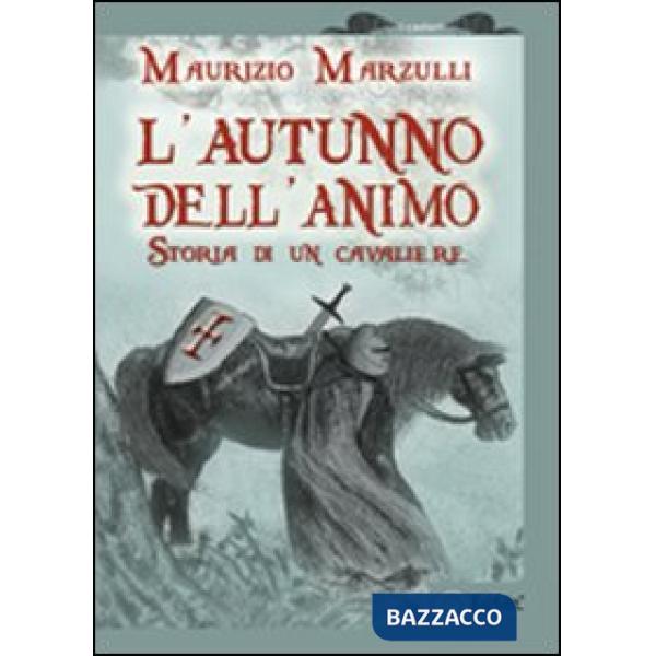 Autunno dell'animo. Storia di un cavaliere (L')