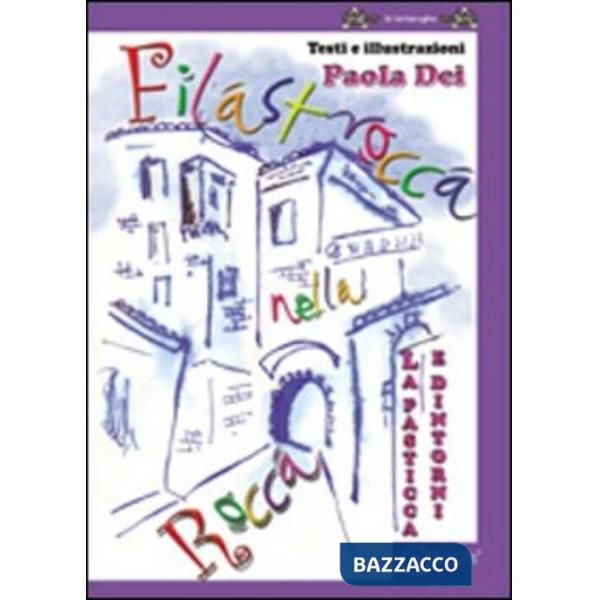 Filastrocca nella rocca. La pasticca e dintorni. Ediz. illustrata
