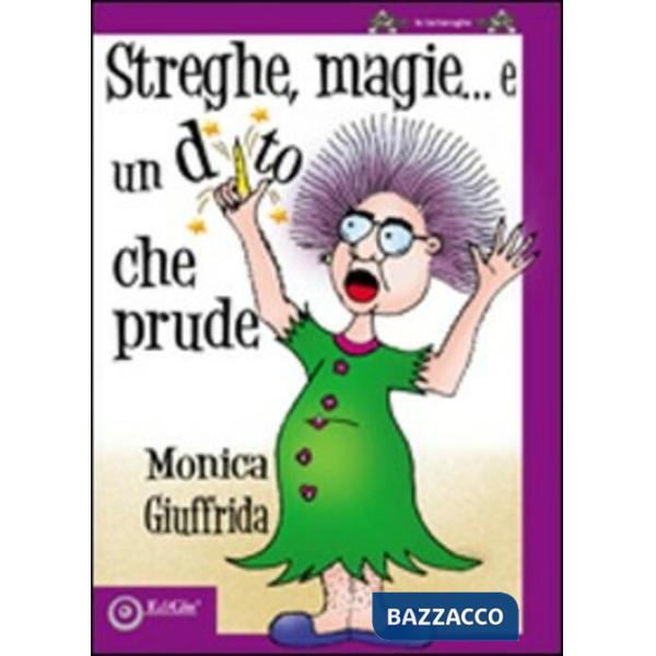 Streghe, magie... e un dito che prude. Ediz. illustrata