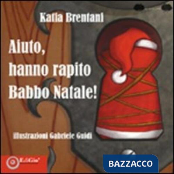 Aiuto chi ha rapito Babbo Natale. Ediz. illustrata