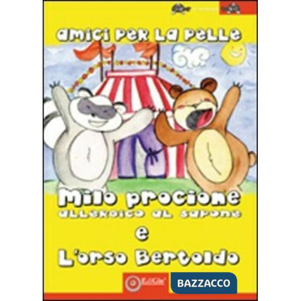 Amici per la pelle. Milo il procione allergico al sapone e l'orso Berto. Ediz. illustrata
